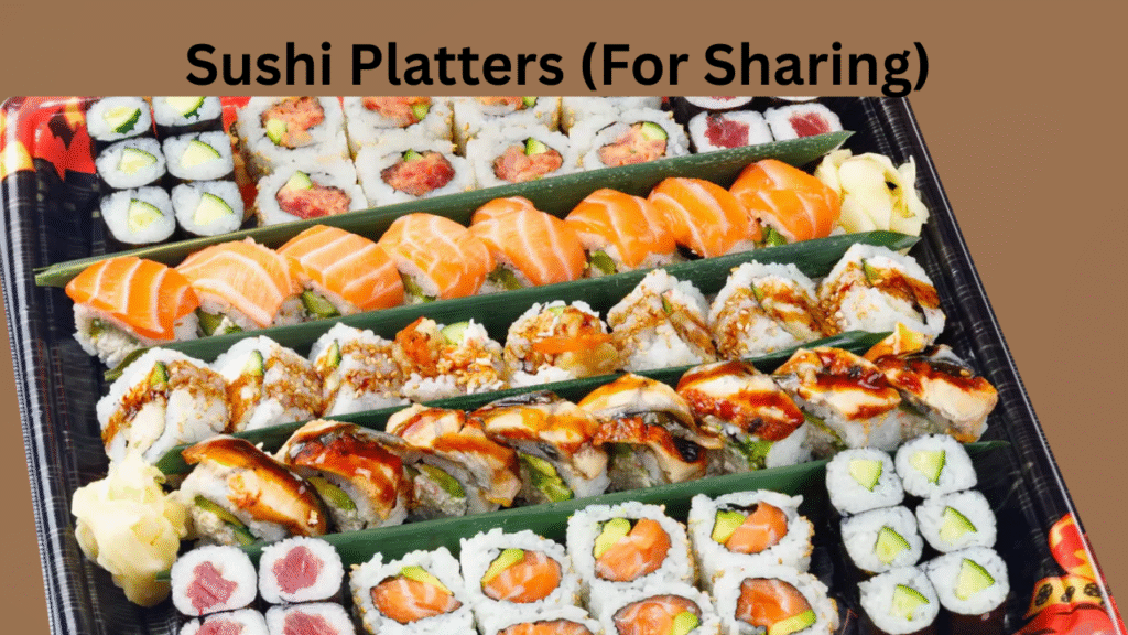 Sushi Platters (For Sharing)