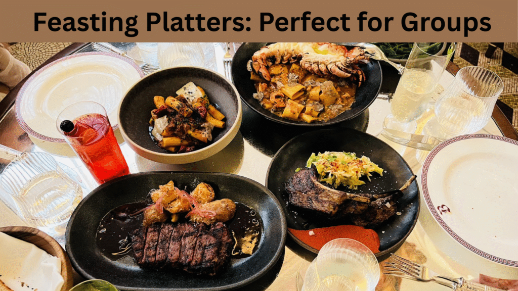 Feasting Platters: Perfect for Groups