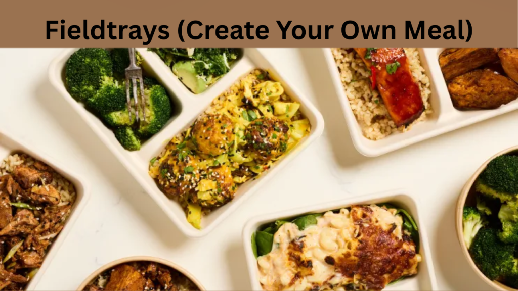 Fieldtrays (Create Your Own Meal)