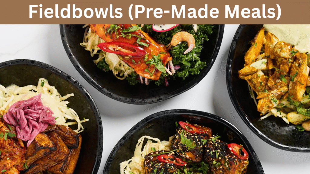 Fieldbowls (Pre-Made Meals)
