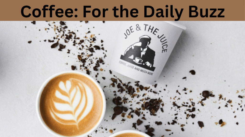 Coffee: For the Daily Buzz