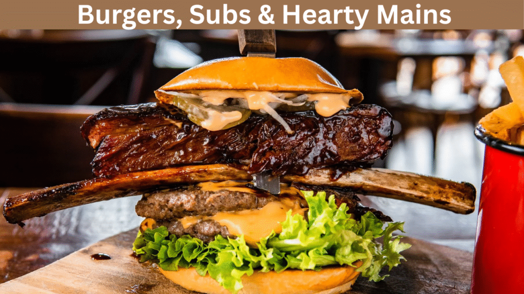 Burgers, Subs & Hearty Mains