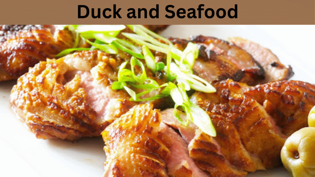Duck and Seafood