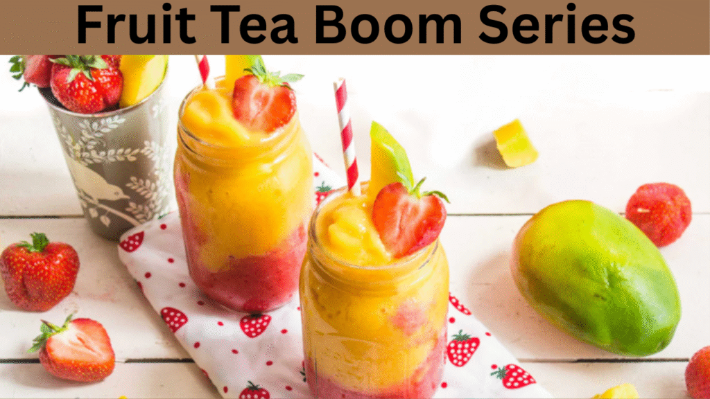 Fruit Tea Boom Series