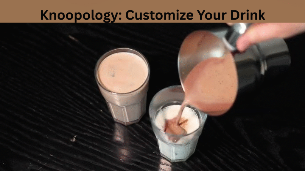 Knoopology Customize Your Drink