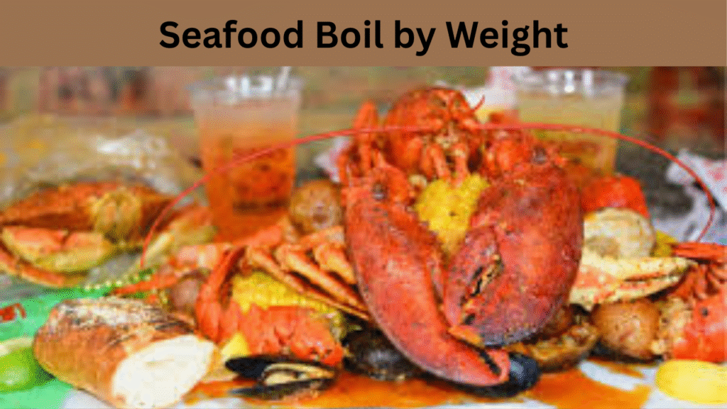 Seafood Boil by Weight