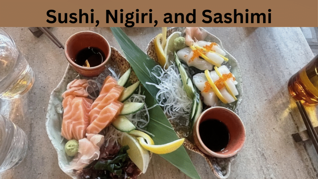 Sushi, Nigiri, and Sashimi