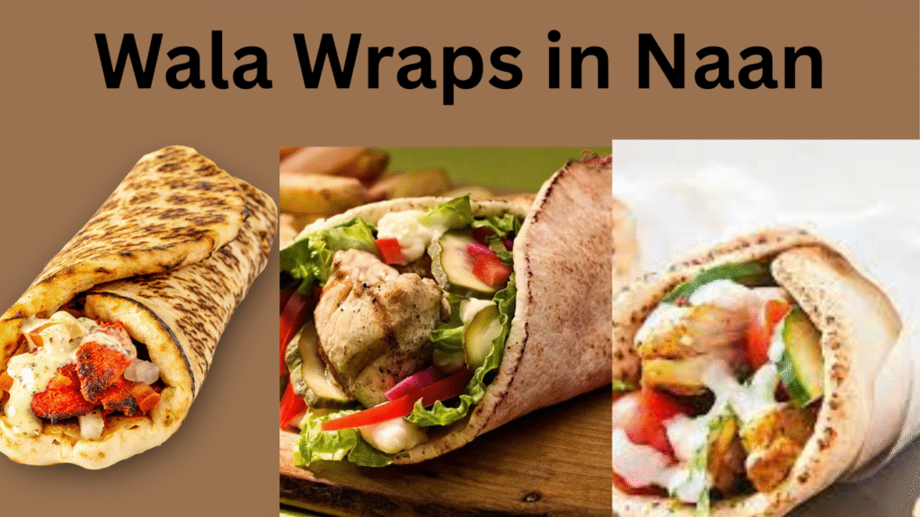 Wala Wraps in Naan