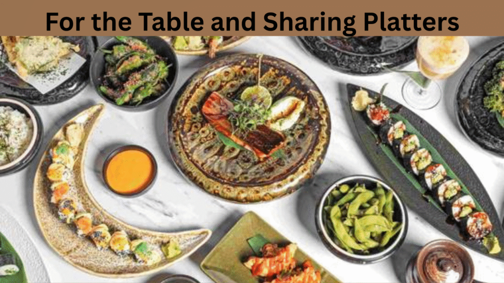 For the Table and Sharing Platters