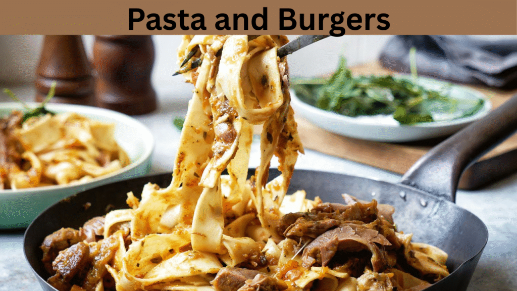 Pasta and Burgers
