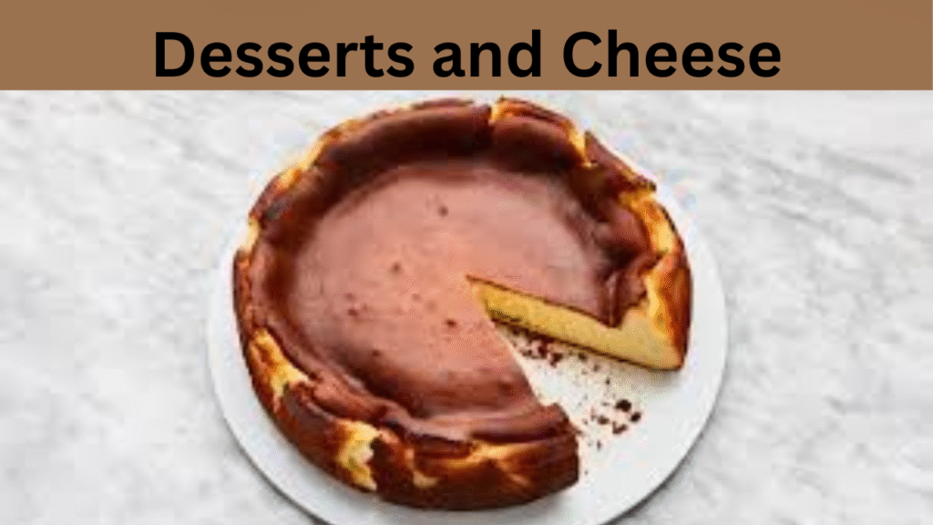 Desserts and Cheese
