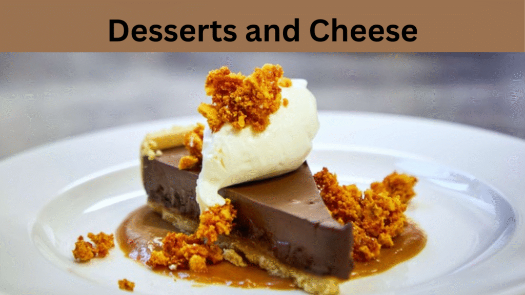Desserts and Cheese