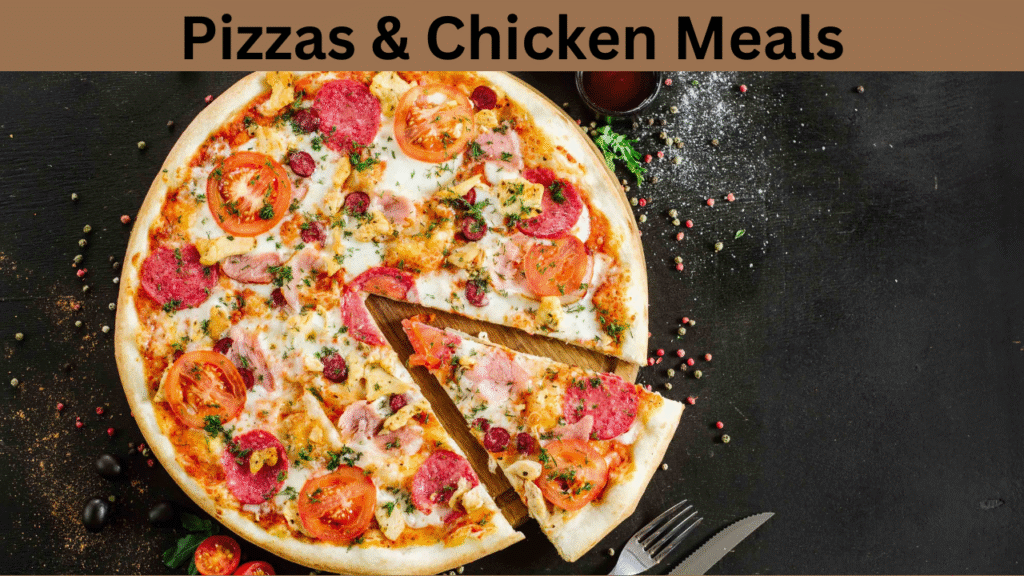 Pizzas & Chicken Meals