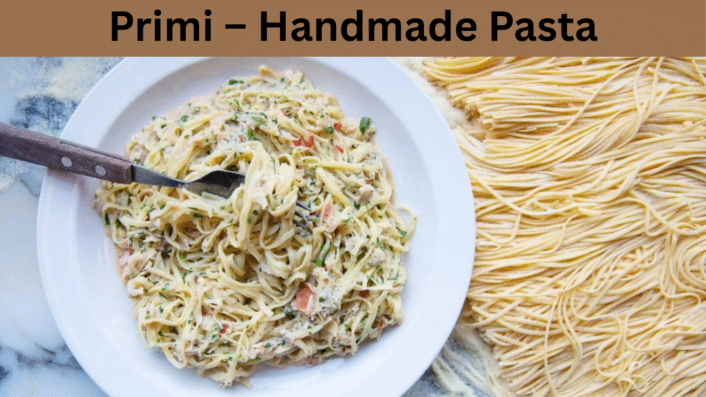 Primi – Handmade Pasta