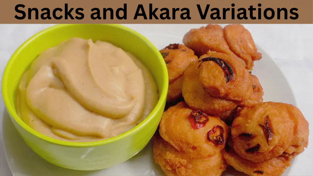 Snacks and Akara Variations