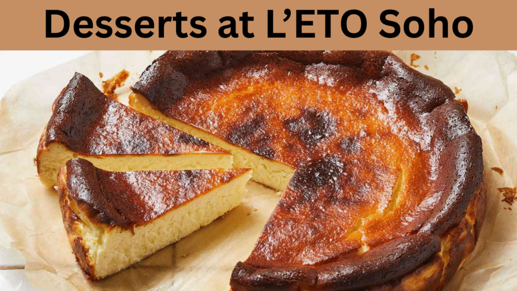 Desserts at L’ETO Soho