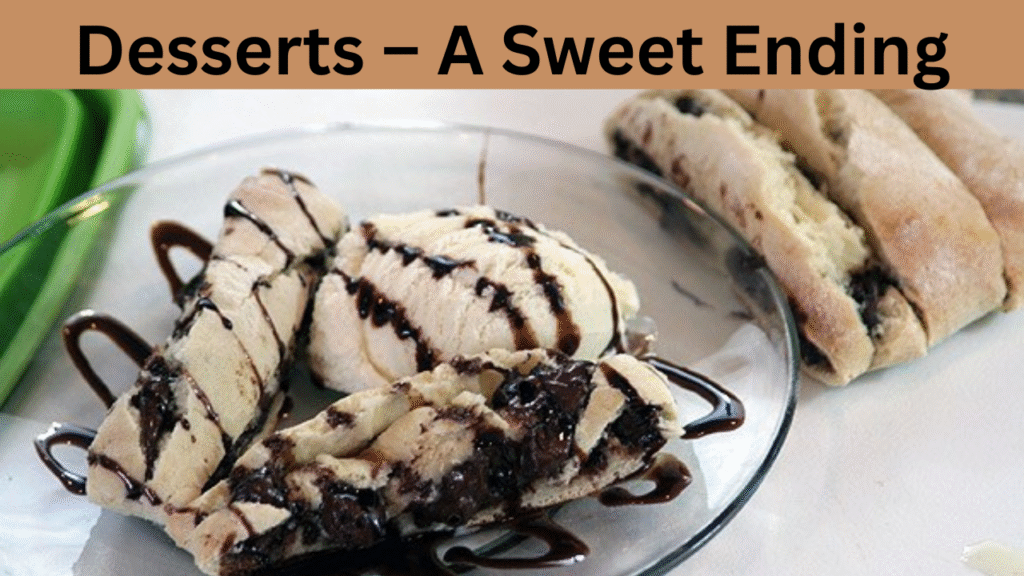 Desserts – A Sweet Ending