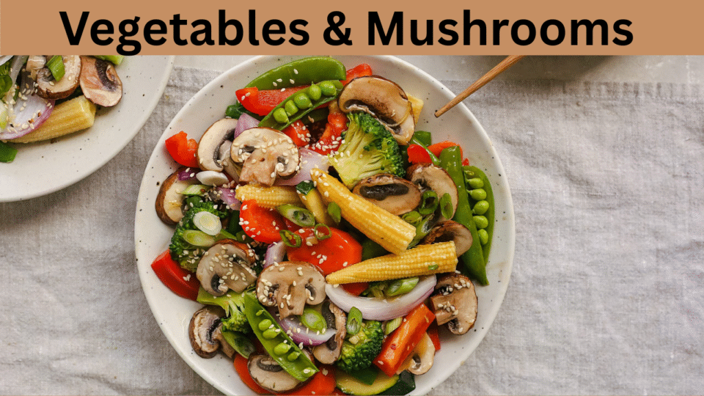 Vegetables & Mushrooms