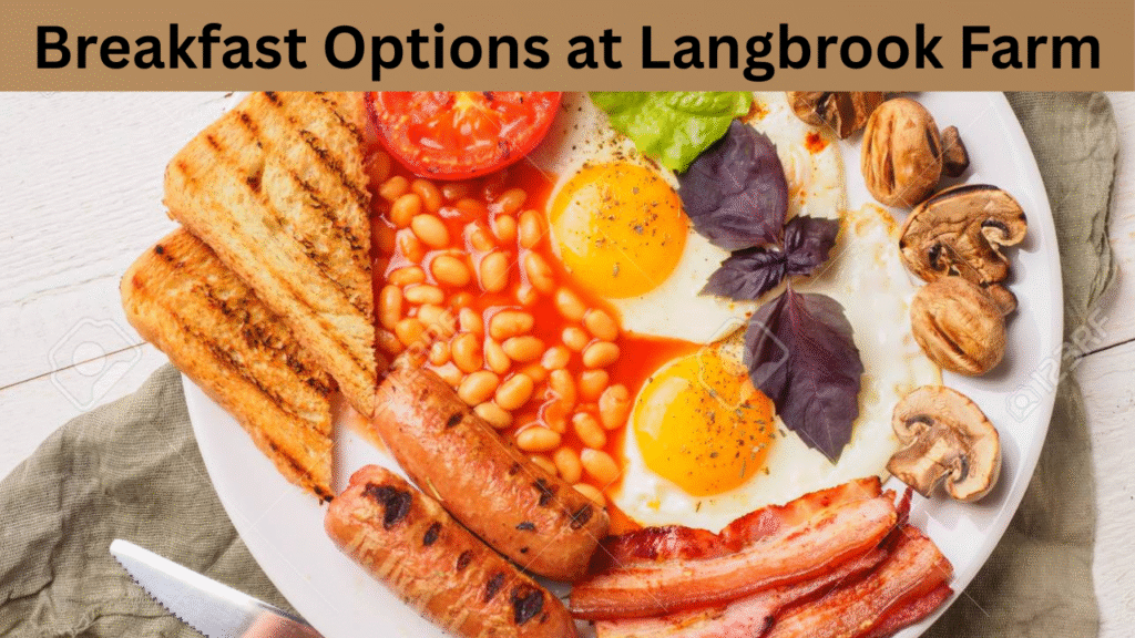 Breakfast Options at Langbrook Farm