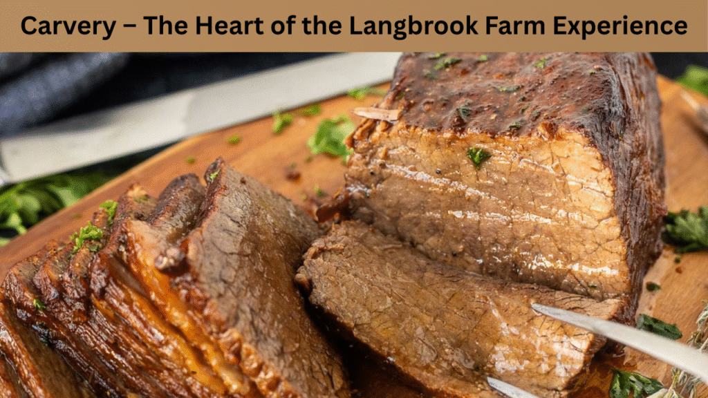 Carvery – The Heart of the Langbrook Farm Experience
