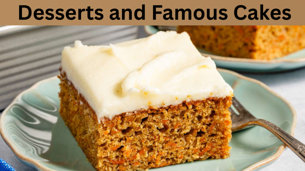 Desserts and Famous Cakes