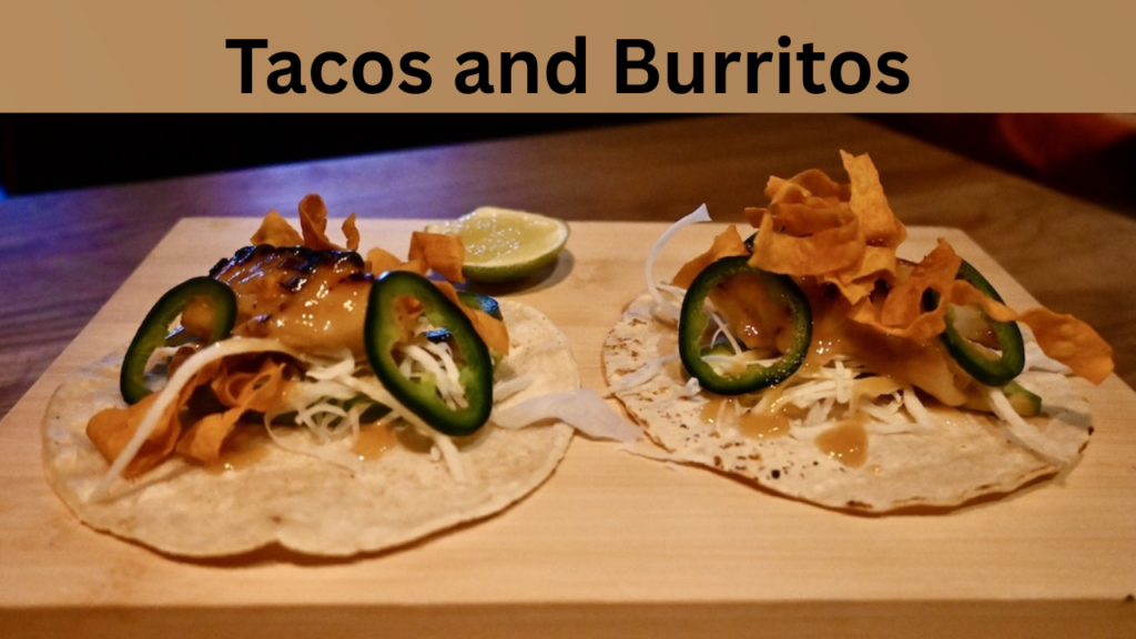 Tacos and Burritos