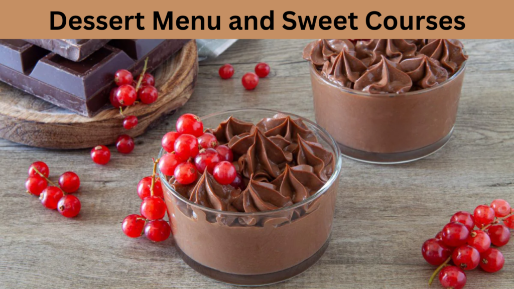 Dessert Menu and Sweet Courses