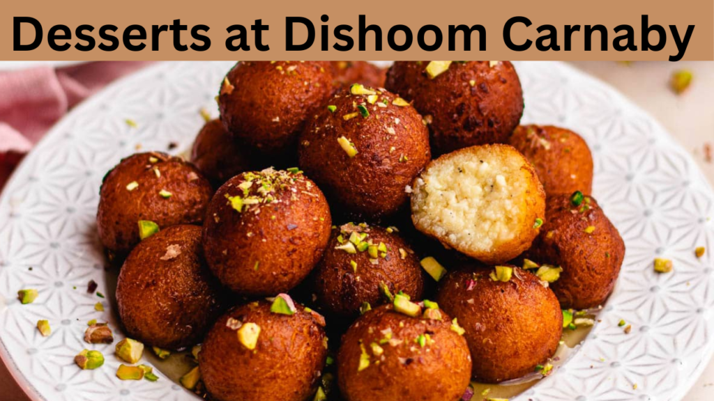 Desserts at Dishoom Carnaby