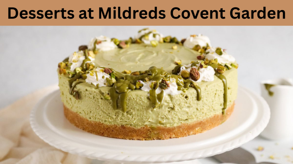 Desserts at Mildreds Covent Garden