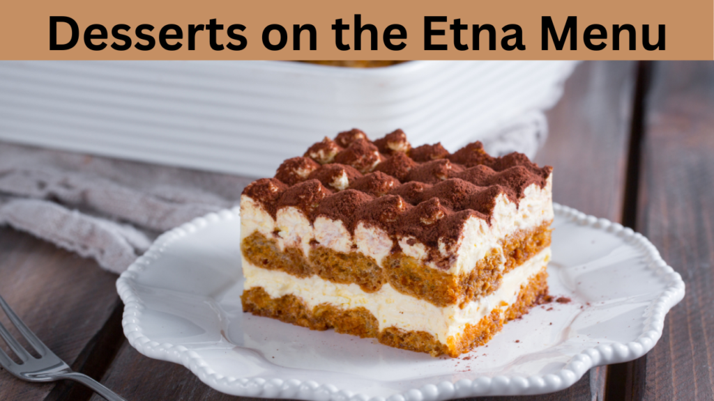 Desserts on the Etna Menu