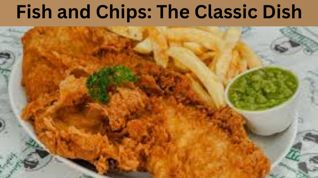Fish and Chips The Classic Dish