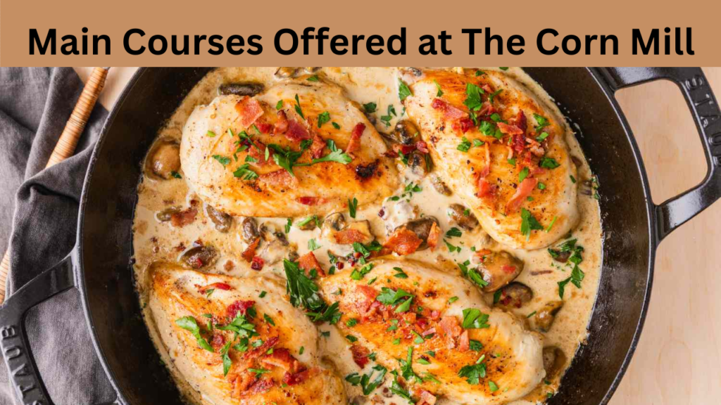 Main Courses Offered at The Corn Mill