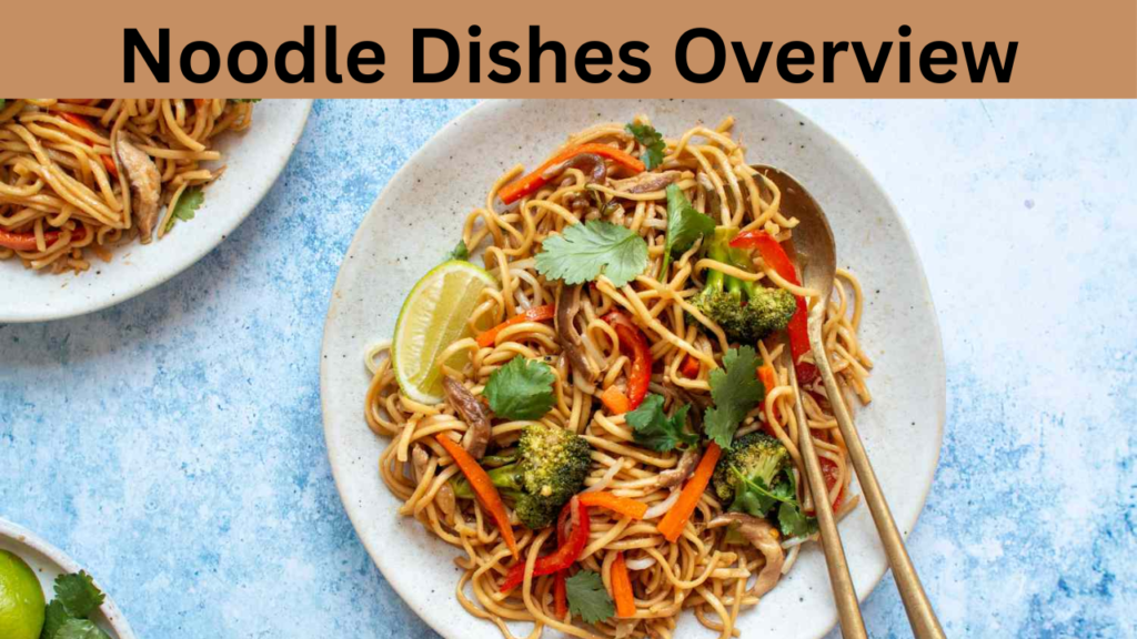 Noodle Dishes Overview