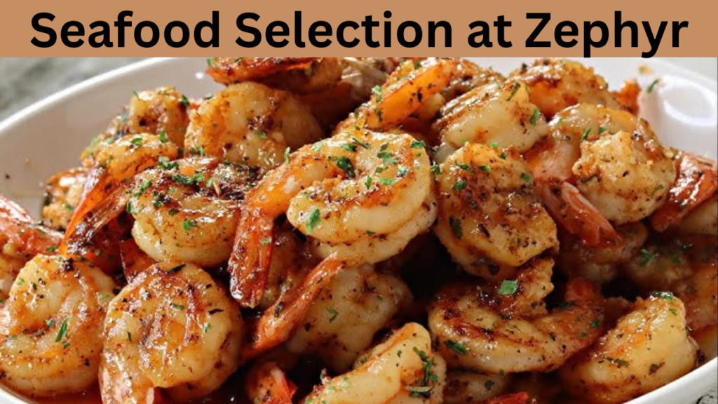 Seafood Selection at Zephyr