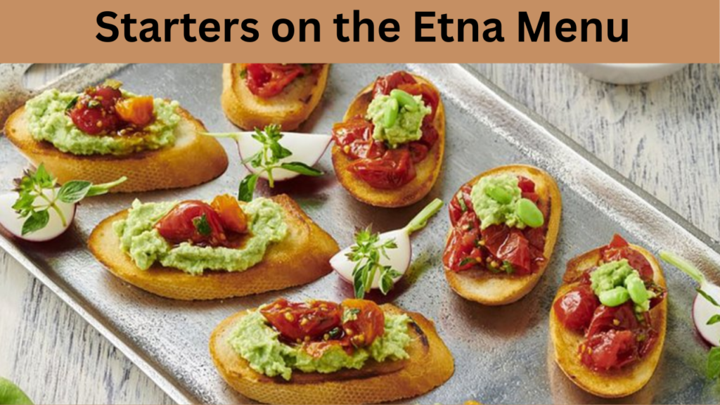 Starters on the Etna Menu