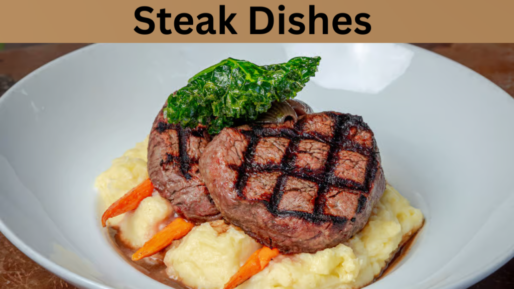 Steak Dishes 