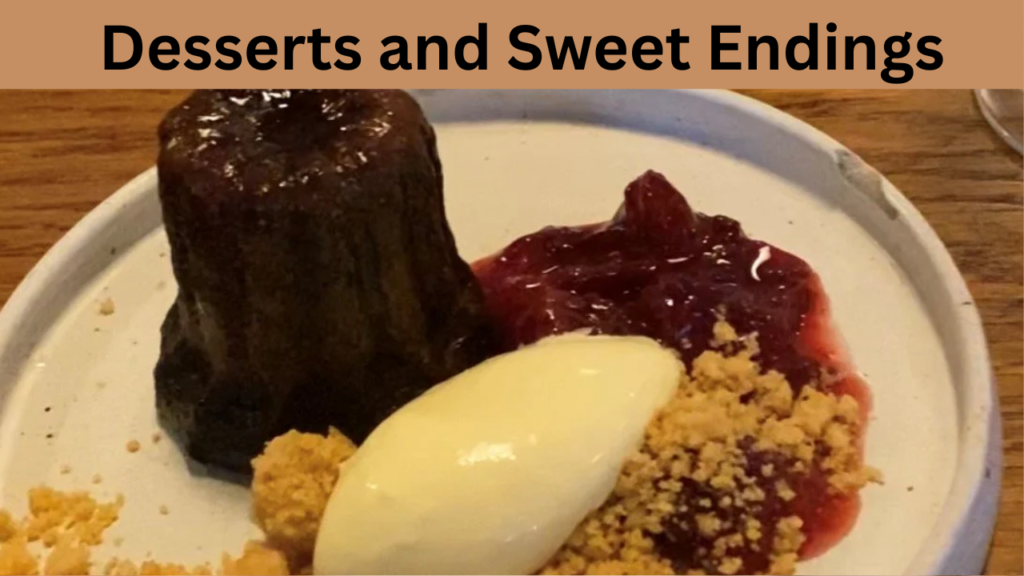 Desserts and Sweet Endings
