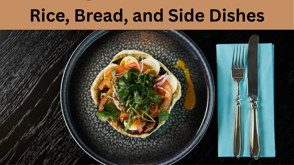 Rice, Bread, and Side Dishes