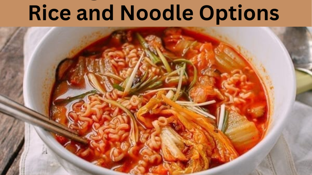 Rice and Noodle Options