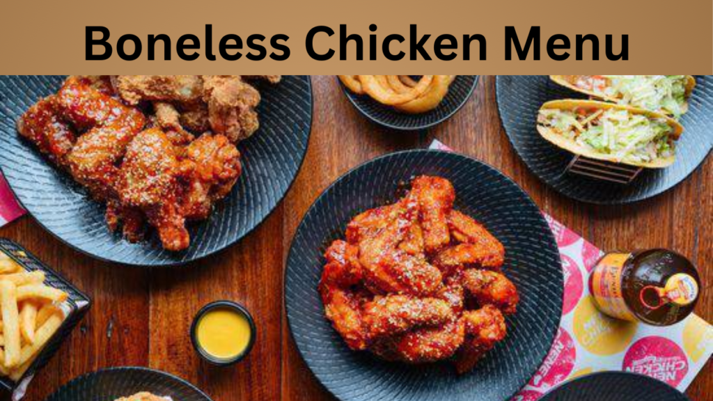 Boneless Chicken Menu
