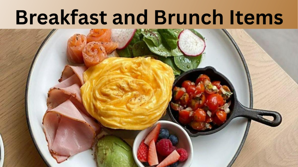 Breakfast and Brunch Items