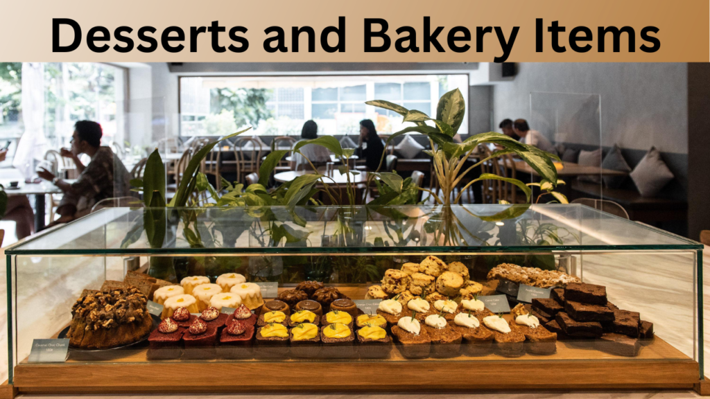 Desserts and Bakery Items