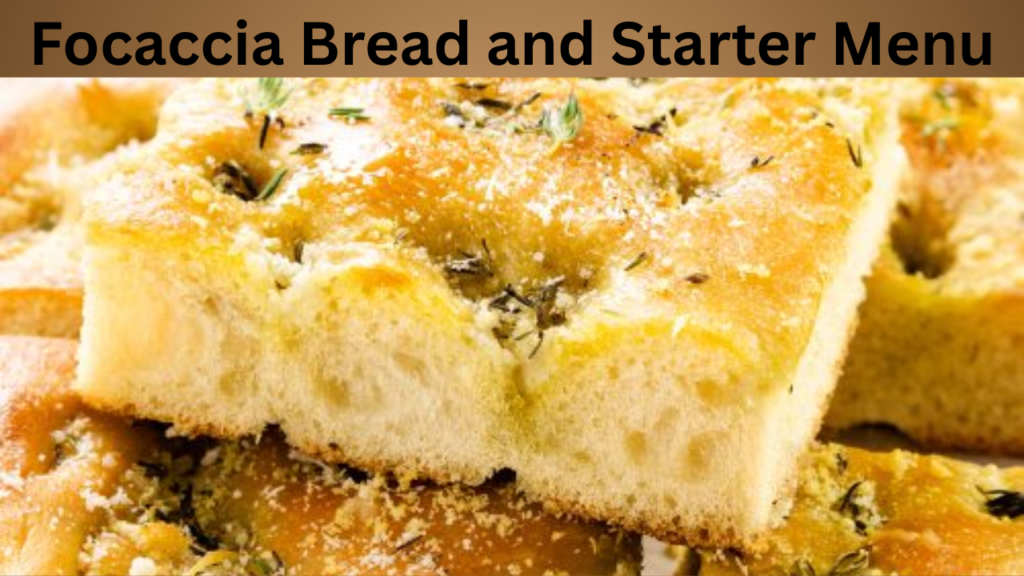 Focaccia Bread and Starter Menu