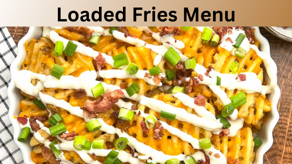 Loaded Fries Menu
