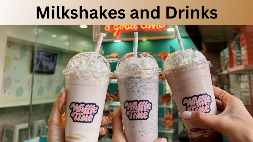 Milkshakes and Drinks