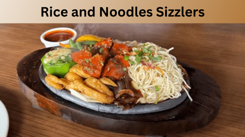 Rice and Noodles Sizzlers