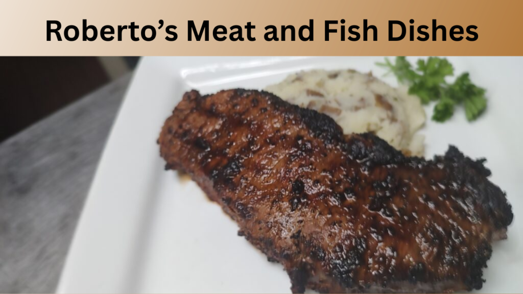 Roberto’s Meat and Fish Dishes