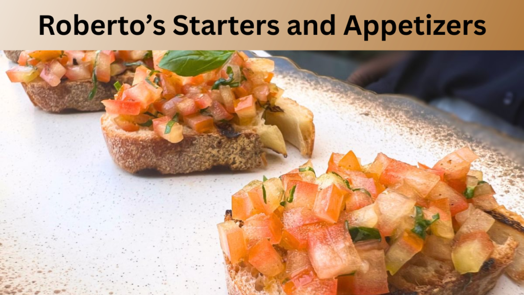 Roberto’s Starters and Appetizers