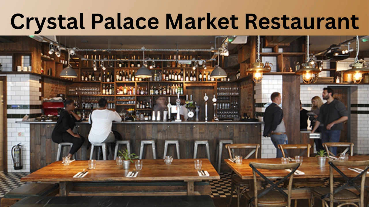Crystal Palace Market Restaurant