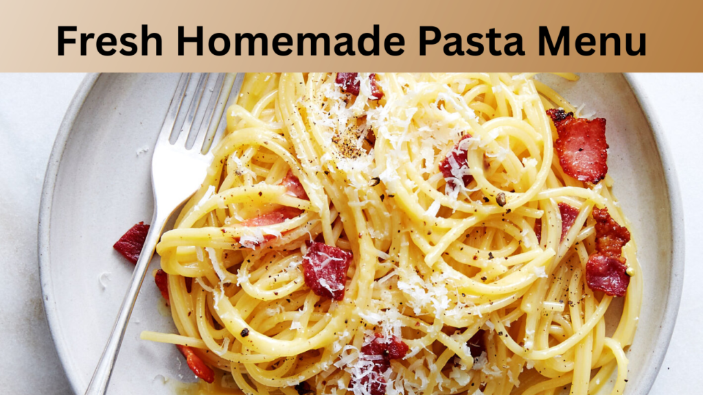 Fresh Homemade Pasta Menu